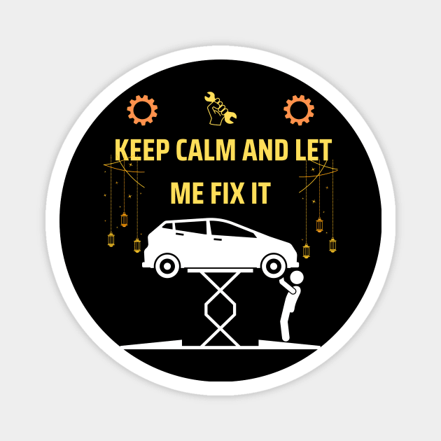 Keep calm and let me fix it funny mechanic gift Magnet by ARTA-ARTS-DESIGNS